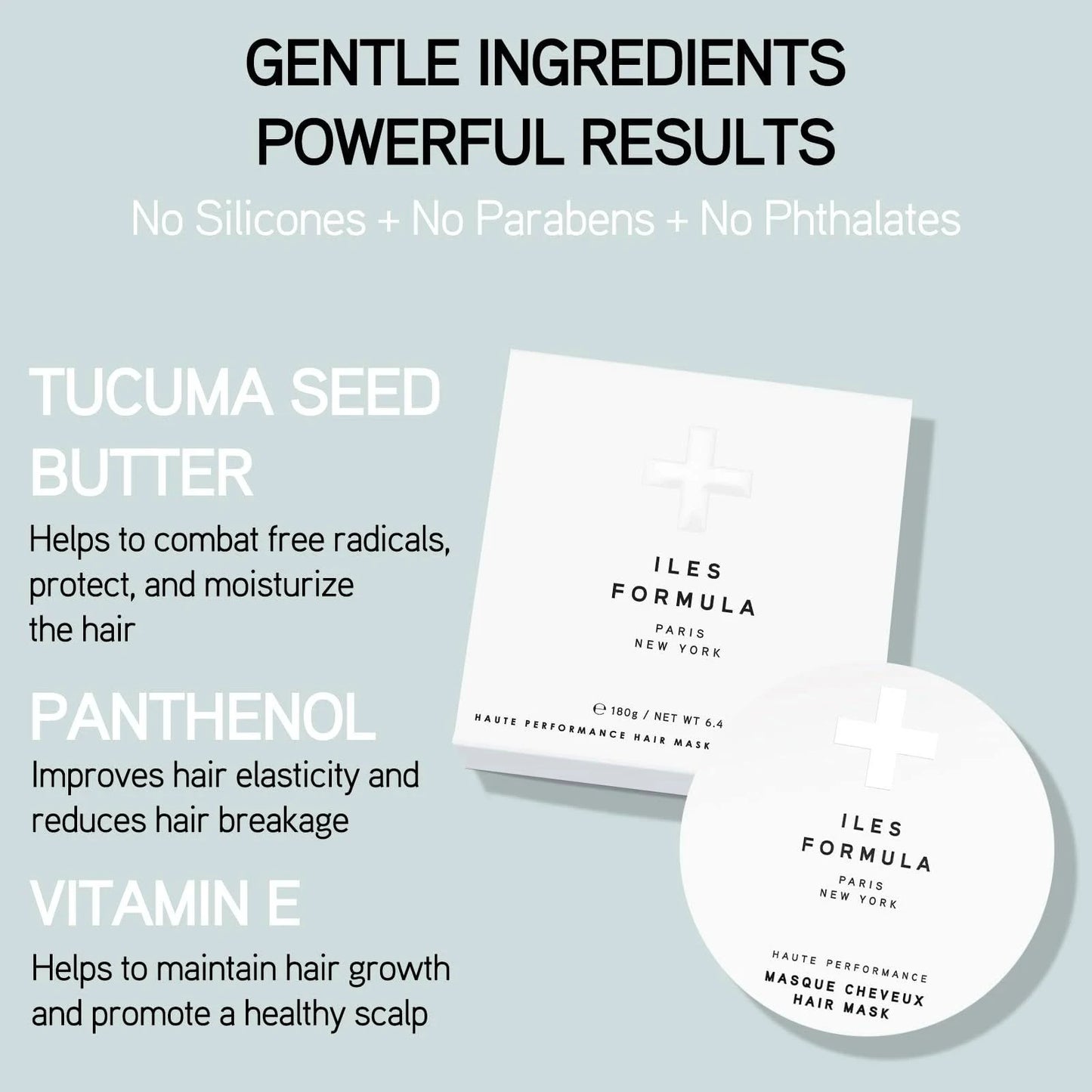 Iles Formula Hair Mask Haute Performance with Tucuma Seed Butter and Pracaxi Oil to deeply condition and reduce hair breakage